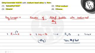 Ethyl bromide reacts with sodium lead alloy to form 1 Tetraethyl [upl. by Avlem10]