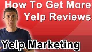 How To Get More Yelp Reviews For Your Small and Local Business [upl. by Icyaj888]