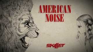 Skillet  quotAmerican Noisequot Lyric Video [upl. by Ancel]