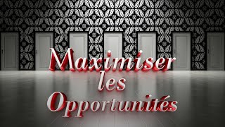 MAXIMISER LES OPPORTUNITÉS DANS LA VIE [upl. by Ycul465]