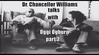 Dr Chancellor Williams talks with Oggi Ogburn Part 2 [upl. by Ailongam629]