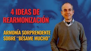 Reimaginando Bésame Mucho 4 Ideas de Rearmonización [upl. by Seabrook]