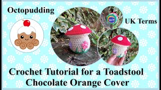 Crochet Tutorial for a Toadstool Chocolate Orange cover Uk Terms [upl. by Goodden]