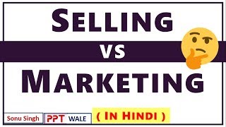 SELLING VS MARKETING IN HINDI  Concept amp Difference  Sales Management  BBAMBA  ppt [upl. by Chuch962]