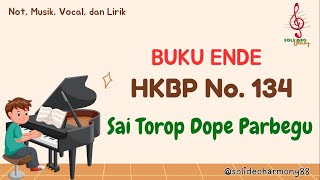 Buku Ende HKBP Nomor 134  Sai Torop Dope Parbegu  Not Musik Lirik amp Vocal [upl. by Atinar4]