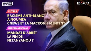 «RACISME ANTIBLANC» À NOUMÉA  CNEWS ET LA MACRONIE MENTENT MANDAT D’ARRÊT LA FIN DE NETANYAHOU [upl. by Asirem]