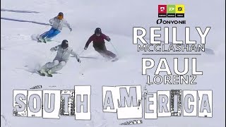 REILLY MCGLASHAN amp PAUL LORENZ  Ski South America [upl. by Ange]