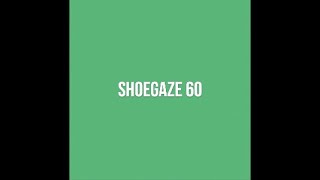 Shoegaze Compilation Vol60 [upl. by Auqenes184]