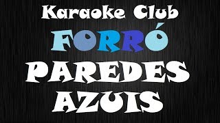 FORRÓ  PAREDES AZUIS  KARAOKE [upl. by Marquet]