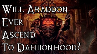 Will Abaddon Ever Ascend To Daemonhood  40K Theories [upl. by Ede]