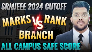 SRMJEEE 2024 Marks vs Rank vs Branch  All campus safe score  SRM University cutoff SRM srmjeee [upl. by Kyle]