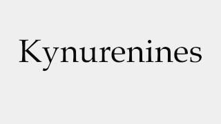 How to Pronounce Kynurenines [upl. by Telracs]