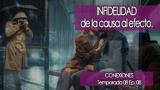 Conexiones 🧠👫♥ INFIDELIDAD de la causa al efecto 🧠👫♥ 08x08 [upl. by Einafets]