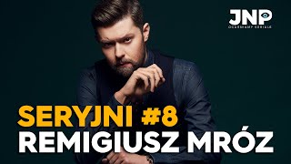 REMIGIUSZ MRÓZ o serialach które go kręcą  serialach które kręci sam  SERYJNI 10 [upl. by Gross785]