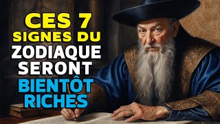 Nostradamus Prévoit que Ces 7 Signes du Zodiaque Deviendront Riches Bientôt [upl. by Eannyl744]