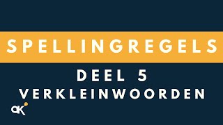 Spellingregels deel 5 Verkleinwoorden [upl. by Irik671]