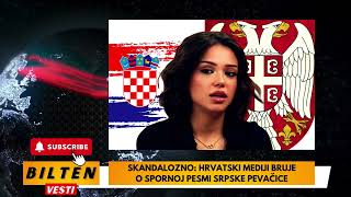 SKANDALOZNO HRVATSKI MEDIJI BRUJE O SPORNOJ PESMI SRPSKE PEVAČICE [upl. by Rimaa]