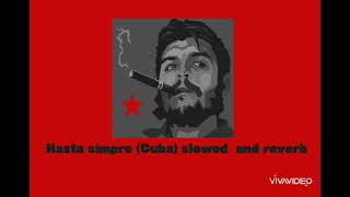 Hasta Siempre Comandante che Guevara Cuba 🇨🇺 Slowed  Reverb [upl. by Lledrev]