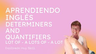 Aprendiendo ingles Determiners and quantifiers  LOT OF  A LOTS OF  A LOT Explicado muy fácil [upl. by Steinke]