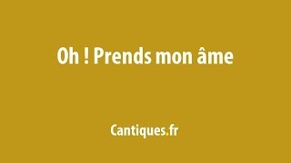 Oh prends mon âme [upl. by Nomolos]