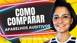 Como COMPARAR aparelhos auditivos e ESCOLHER um para você [upl. by Irahs526]