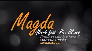 Gloc9 feat Rico Blanco  Magda Directors Cut [upl. by Bernadina741]