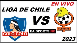 🔴Colo Colo vs Cobresal en vivo  Liga de Primera Chile [upl. by Ellenhoj266]