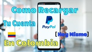 💰 Como Recargar Tu Cuenta PayPal COLOMBIA Con Pesos Colombianos Hoy Mismo desde Bancolombia Nequi [upl. by Cheslie988]