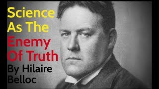 Hilaire Belloc Science As The Enemy of Truth  Sunday [upl. by Keenan758]