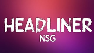 NSG  Headliner Lyrics [upl. by Morven]