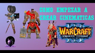 Tutorial  Empezando con una cinemática para Warcraft III [upl. by Berti]