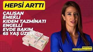 Çalışan emekli engelli evde bakım ve 65 yaş üstü Hepsi arttı [upl. by Trescha]