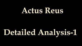 IPC ACTUS REUS DETAILED ANALYSIS Part 1 [upl. by Zsolway940]