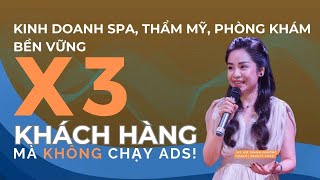 Kinh doanh spa X3 doanh thu spa thẩm mỹ viện phòng khám ít phụ thuộc quảng cáo [upl. by Adanar]