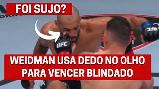 FOI JUSTO WEIDMAN ABUSA DE DEDO NOS OLHO PARA VENCER BRUNO BLINDADO NO UFC ATLANTIC CITY [upl. by Olive]