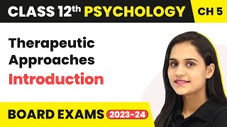 Therapeutic Approaches  Introduction  Class 12 Psychology Chapter 5 [upl. by Llehcam389]