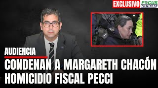 EXCLUSIVO Caso Fiscal PECCI Juez CONDENA a MARGARETH CHACÓN quotCEREBRO” del HOMICIDIO FocusNoticias [upl. by Pax322]