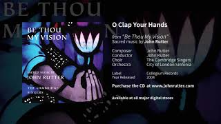 O clap your hands  John Rutter The Cambridge Singers City of London Sinfonia [upl. by Kahcztiy]