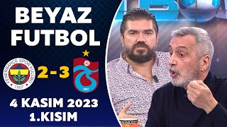 Beyaz Futbol 4 Kasım 2023 1Kısım  Fenerbahçe 23 Trabzonspor [upl. by Deth]