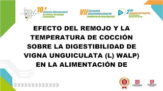 EFECTO DEL REMOJO Y LA TEMPERATURA DE COCCIÓN SOBRE LA DIGESTIBILIDAD DE VIGNA UNGUICULATA L WALP EN [upl. by Ujawernalo]