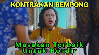 MASAKAN TERBAIK UNTUK BORDIR  KONTRAKAN REMPONG EPISODE 866 [upl. by Arodasi]