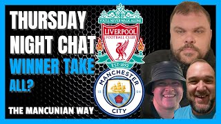 THURSDAY NIGHT CHAT WINNER TAKE ALL  mcfc mancity liverpoolfc manchestercity lfc klopp pep [upl. by Tharp902]