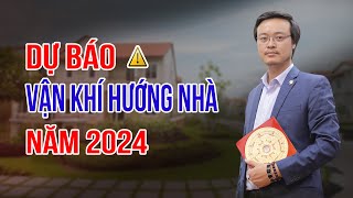 Dự báo vận khí hướng nhà năm 2024  Kích tài Lộc 2024  Phong Thủy Tam Nguyên [upl. by Wendye]