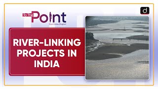 RiverLinking projects in India  To The Point  Drishti IAS English [upl. by Wilow]