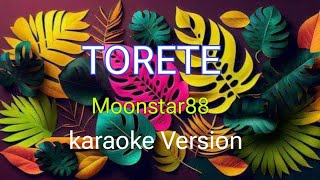 TORETE Karaoke Moonstar88 [upl. by Niletak]