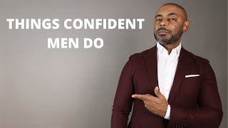 10 Things All CONFIDENT Men Do [upl. by Solis]