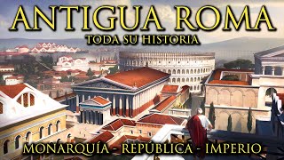 ANTIGUA ROMA  Toda su Historia  Monarquía República Romana e Imperio Romano Documental [upl. by Ihsorih864]