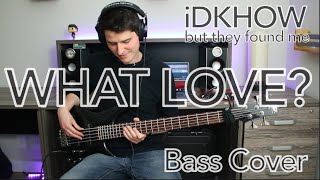 iDKHOW  What Love Bass cover with tab [upl. by Evaleen]