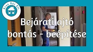 Bejárati ajtó bontás beépítése [upl. by Marybelle]