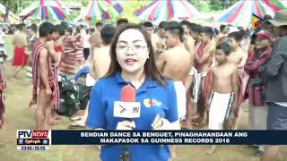 Bendian dance sa Benguet pinaghahandaan ang makapasok sa Guinness Records 2018 [upl. by Romy]